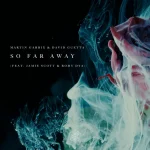 makna lagu Martin Garrix - So Far Away (feat. Jamie Scott